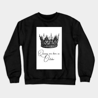 Queens Are Born In October Crewneck Sweatshirt